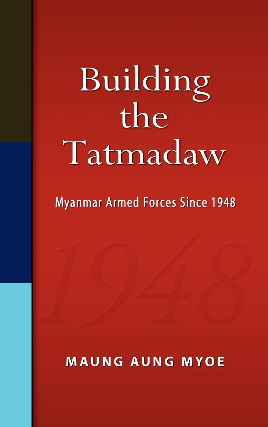 Building the Tatmadaw: Myanmar Armed Forces Since 1948,Used