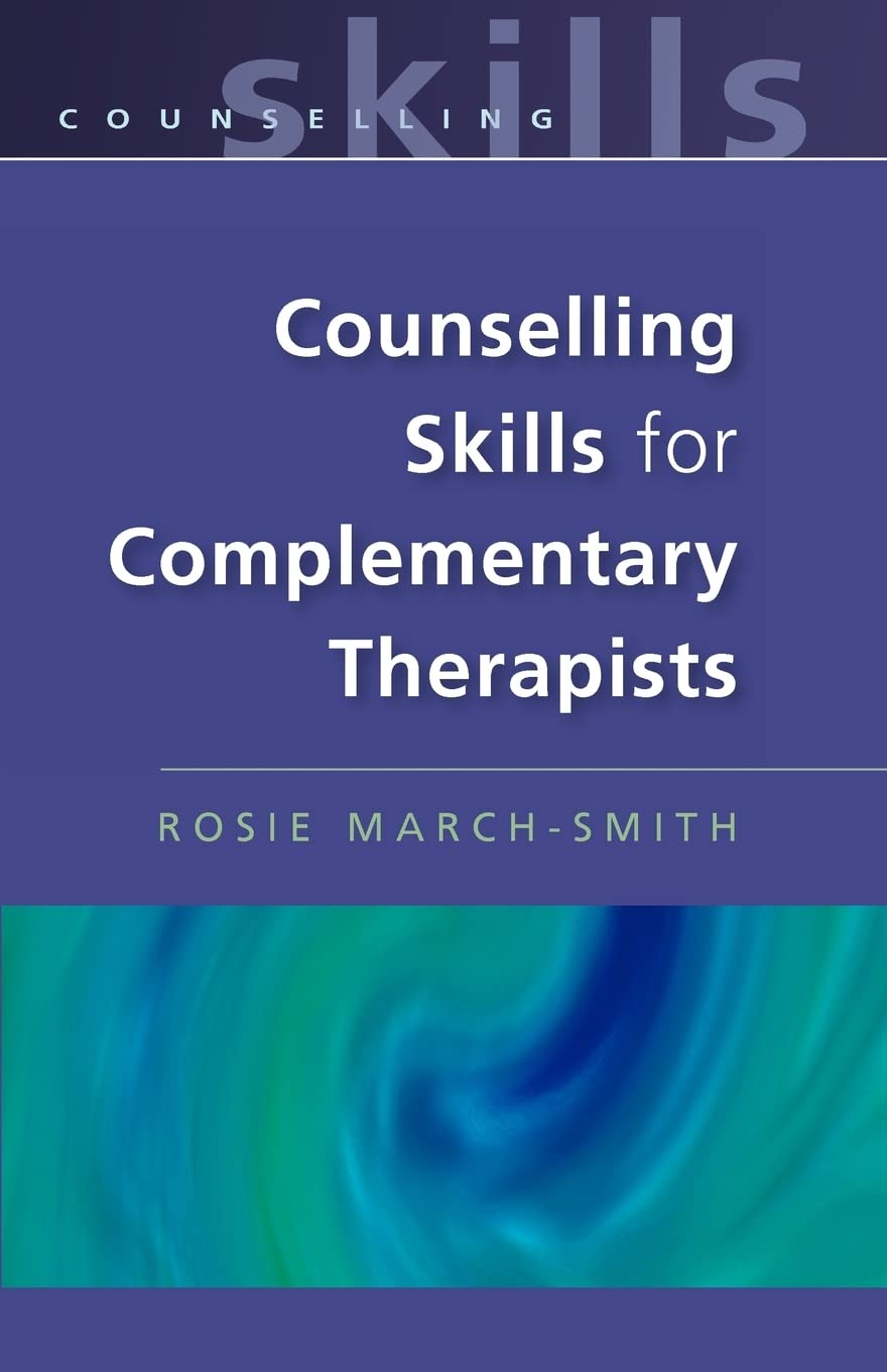 Counselling Skills For Complimentary Therapists