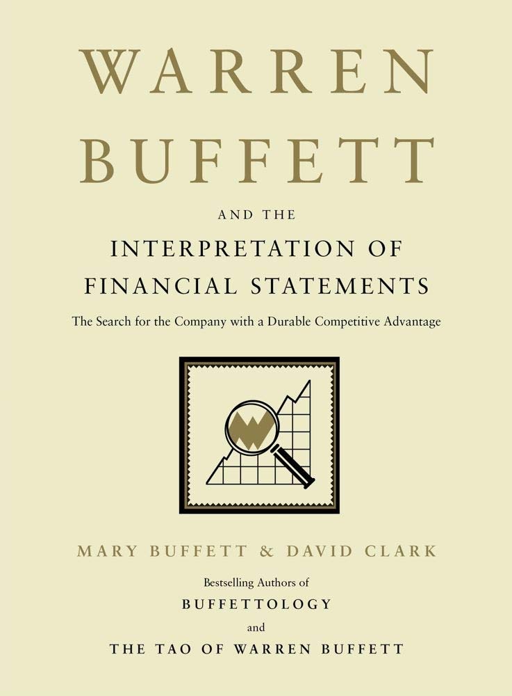 Warren Buffett And The Interpretation Of Financial Statements: The Search For The Company With A Durable Competitive Advantage