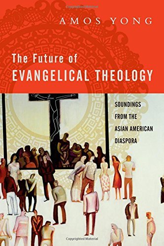 The Future of Evangelical Theology: Soundings from the Asian American Diaspora,Used