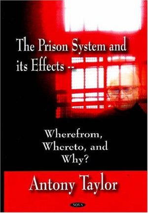 The Prison System and its Effects Wherefrom, Whereto, and Why?,Used