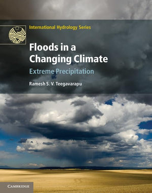Floods in a Changing Climate: Extreme Precipitation (International Hydrology Series),Used