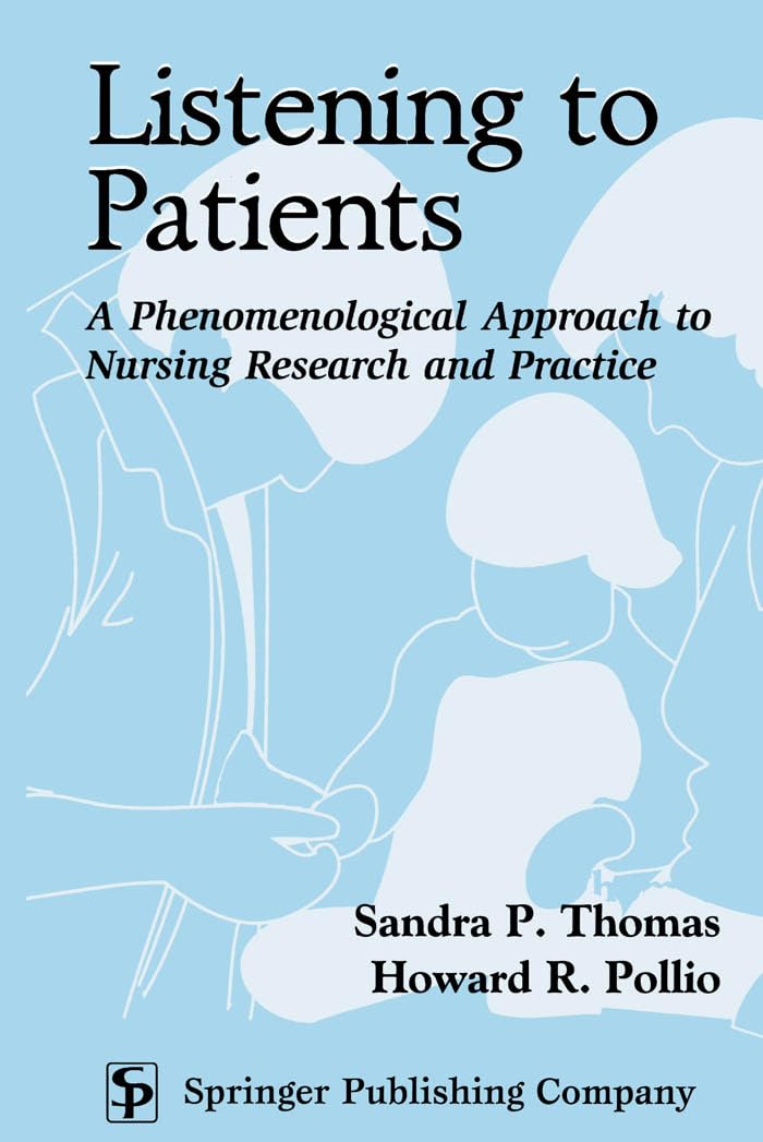 Listening To Patients: A Phenomenological Approach To Nursing Research And Practice,Used