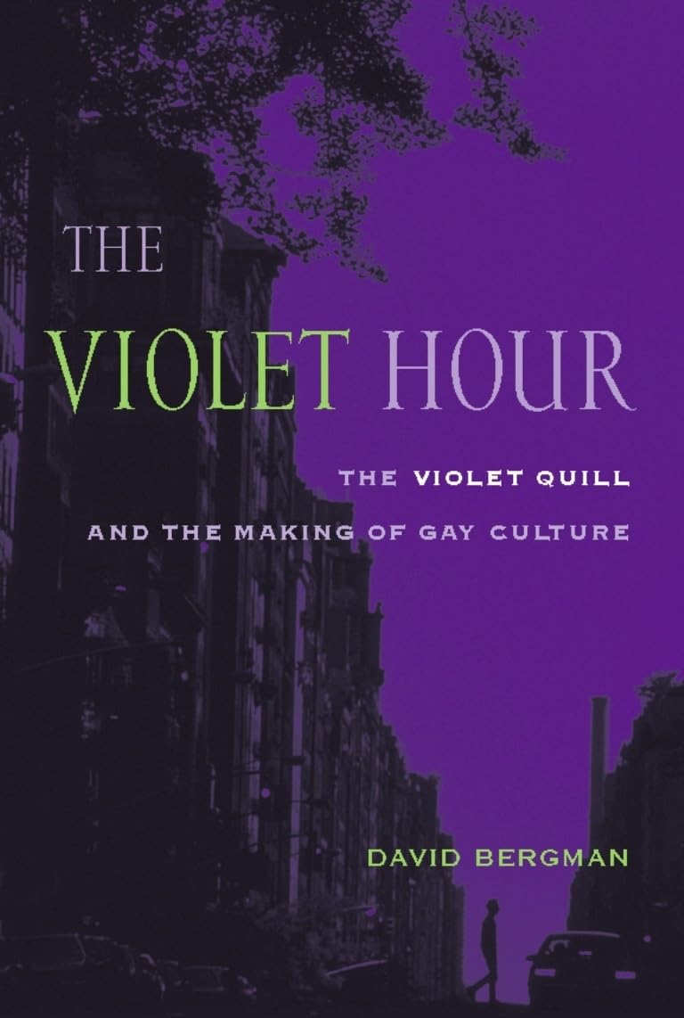The Violet Hour: The Violet Quill and the Making of Gay Culture (Between MenBetween Women: Lesbian and Gay Studies),Used