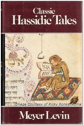 Classic Hassidic Tales: Marvellous Tales of Rabbi Israel Baal Shem and of His GreatGrandson, Rabbi Nachman, Retold from Hebrew,,Used