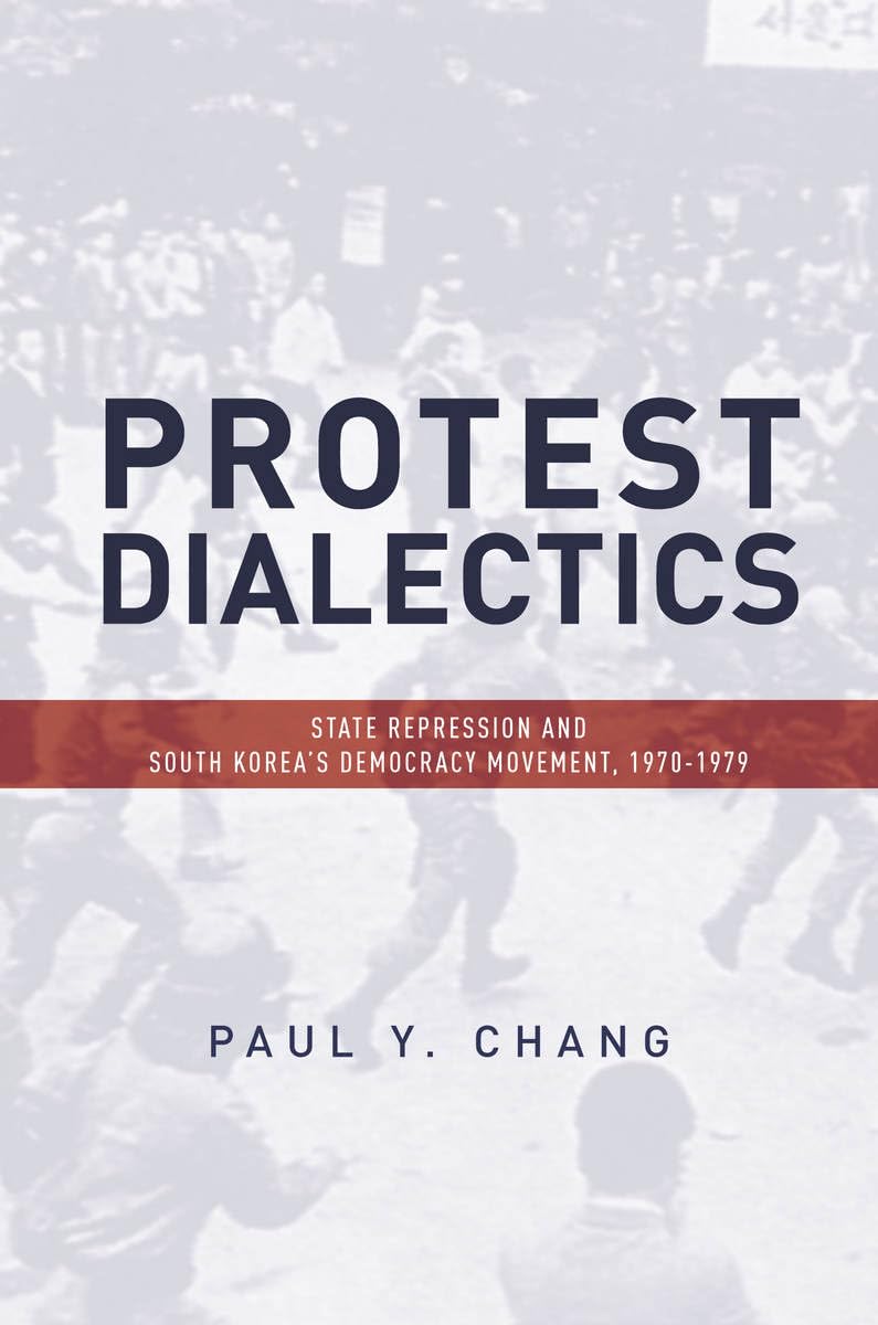 Protest Dialectics: State Repression And South Korea'S Democracy Movement, 19701979,Used