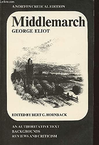 Middlemarch: An Authoritative Text, Backgrounds, Reviews and Criticism (A Norton Critical Edition),Used