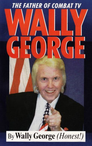 Wally George: The Father of Combat TV