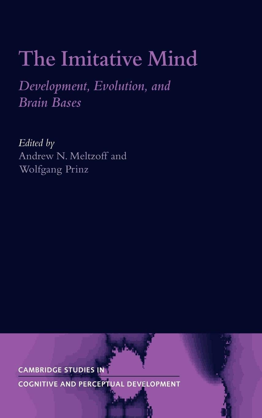 The Imitative Mind: Development, Evolution And Brain Bases (Cambridge Studies In Cognitive And Perceptual Development, Series Nu,Used
