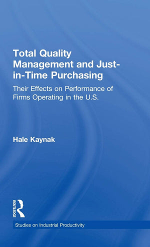 Total Quality Management And Justintime Purchasing: Their Effects On Performance Of Firms Operating In The U.S. (Studies On In,Used