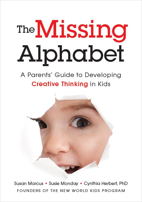 The Missing Alphabet: A Parents' Guide To Developing Creative Thinking In Kids,Used