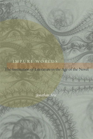 Impure Worlds: The Institution of Literature in the Age of the Novel,Used