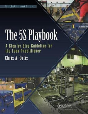 The 5S Playbook: A StepbyStep Guideline for the Lean Practitioner (The LEAN Playbook Series),New