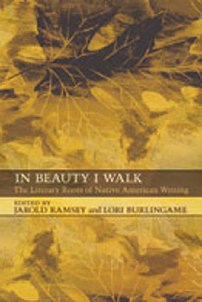 In Beauty I Walk: The Literary Roots Of Native American Writing,Used