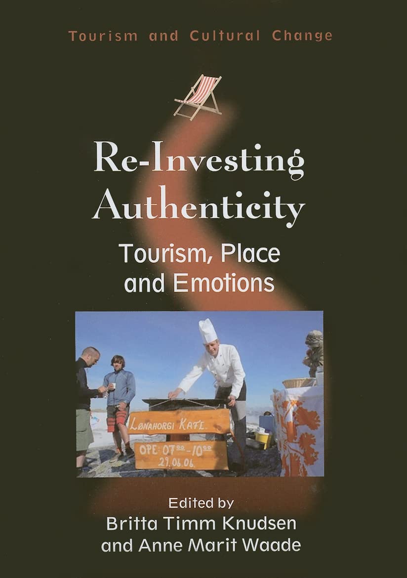 ReInvesting Authenticity: Tourism, Place and Emotions (Tourism and Cultural Change, 20),Used
