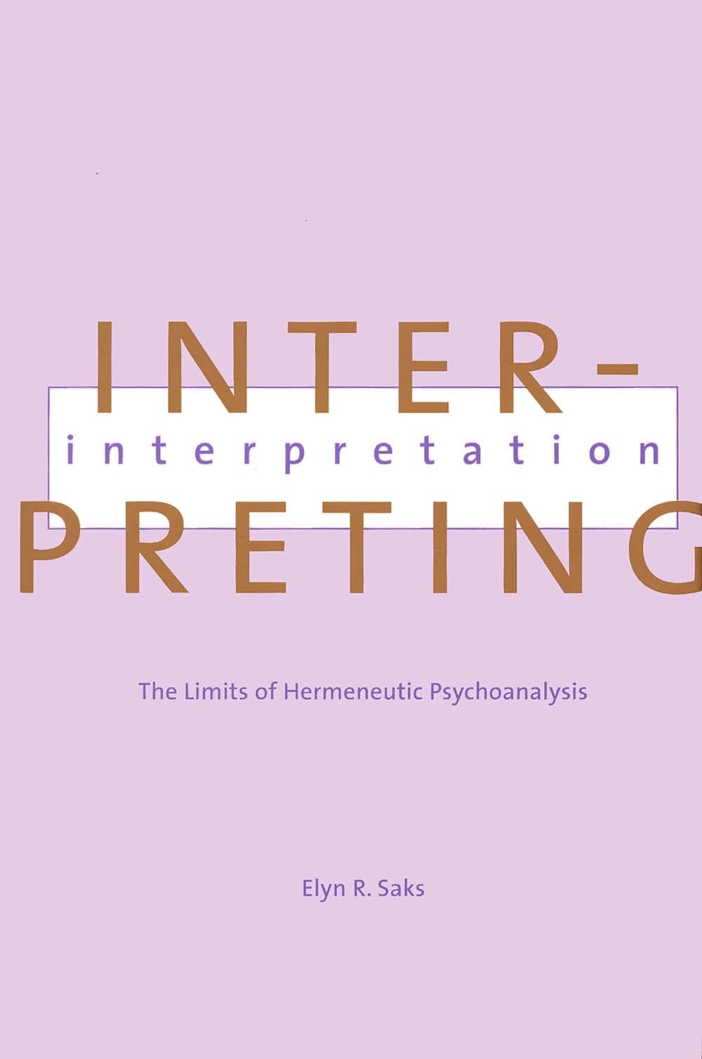 Interpreting Interpretation: The Limits of Hermeneutic Psychoanalysis (Yale U.P),Used