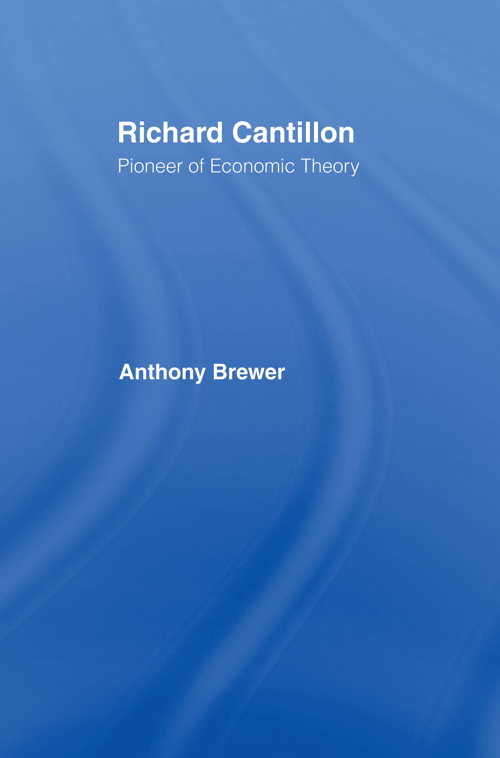 Richard Cantillon: Pioneer Of Economic Theory