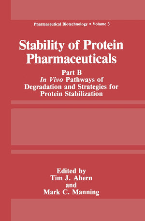 Stability of Protein Pharmaceuticals: Part B: In Vivo Pathways of Degradation and Strategies for Protein Stabilization (Pharmace,New