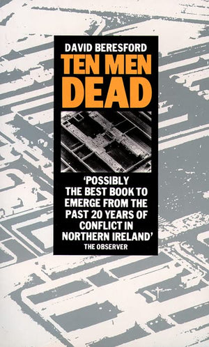 Ten Men Dead : Story of the 1981 Irish Hunger Strike,Used
