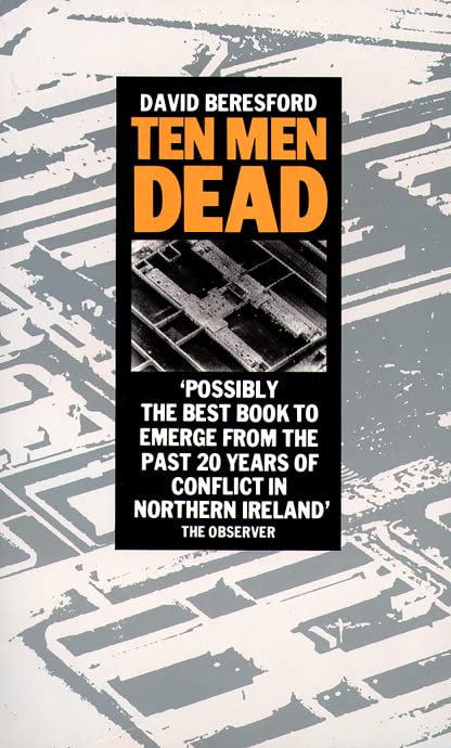 Ten Men Dead : Story of the 1981 Irish Hunger Strike,Used