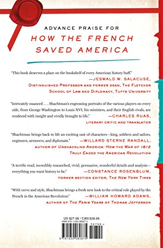 How The French Saved America: Soldiers, Sailors, Diplomats, Louis Xvi, And The Success Of A Revolution