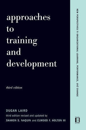 Approaches To Training And Development: Third Edition Revised And Updated (New Perspectives in Organizational Learning, Performa,New