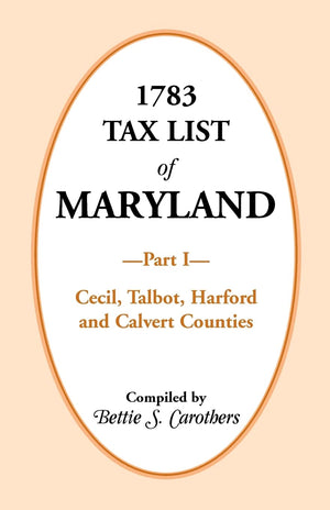 1783 Tax List Of Maryland, Part I: Cecil, Talbot, Harford And Calvert Counties,Used