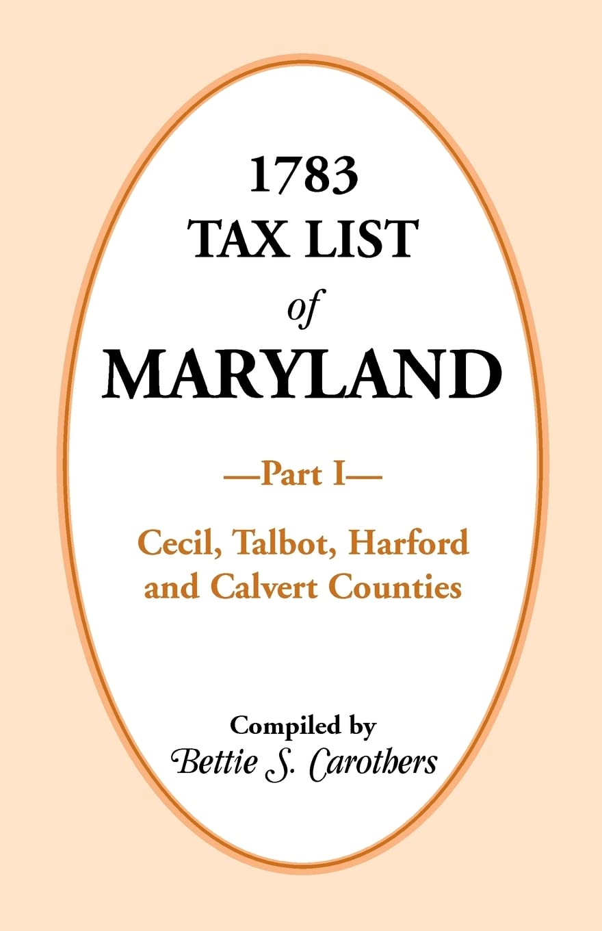 1783 Tax List Of Maryland, Part I: Cecil, Talbot, Harford And Calvert Counties,Used