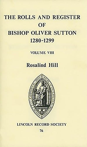 Rolls and Register of Bishop Oliver Sutton 12801299 [VIII] (Publications of the Lincoln Record Society, 76) (Volume 76),Used
