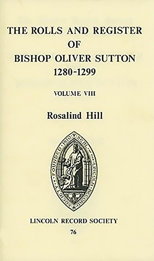 Rolls and Register of Bishop Oliver Sutton 12801299 [VIII] (Publications of the Lincoln Record Society, 76) (Volume 76),Used