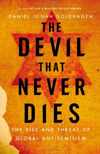 The Devil That Never Dies: The Rise And Threat Of Global Antisemitism,Used