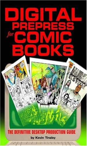 Digital Prepress For Comic Books: The Definitive Desktop Production Guide,Used