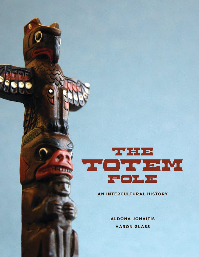 The Totem Pole: An Intercultural History,Used