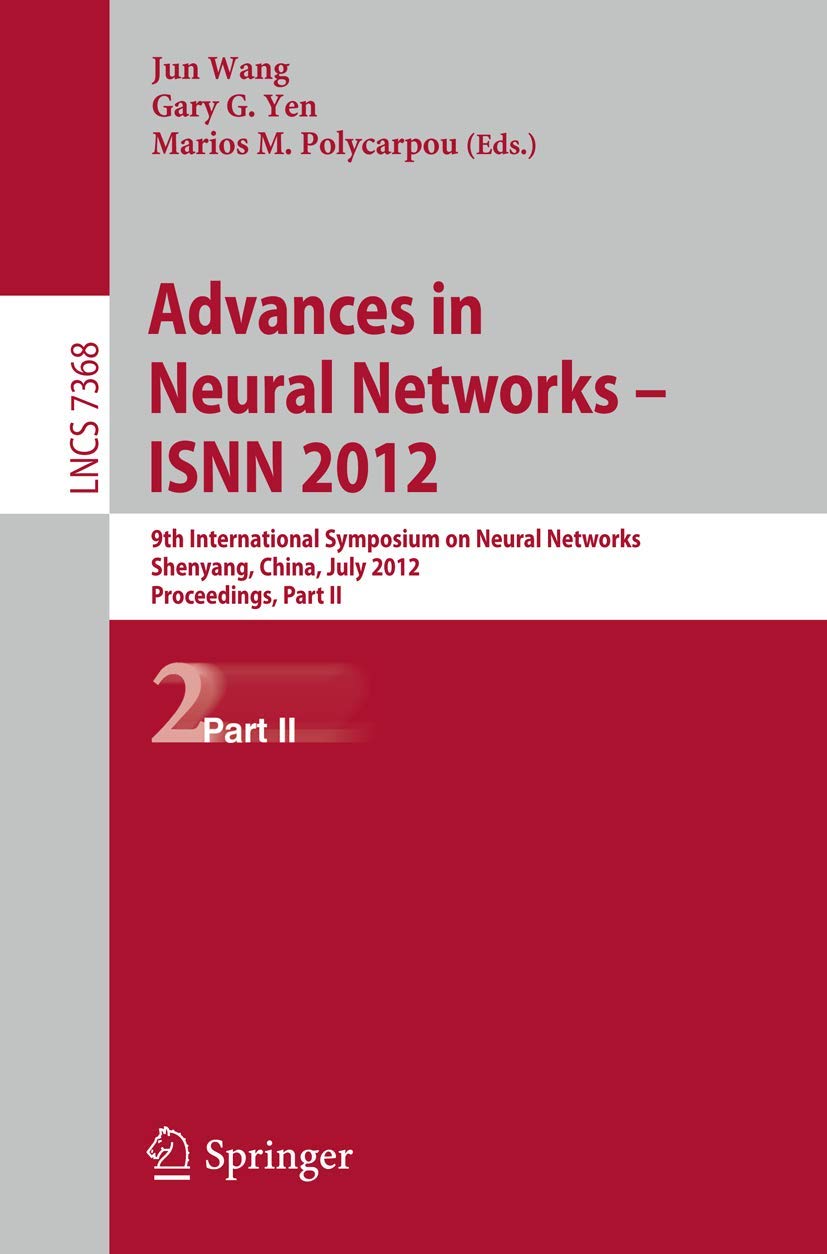 Advances in Neural Networks  ISNN 2012: 9th International Symposium on Neural Networks, ISNN 2012, Shenyang, China, July 1114,,Used