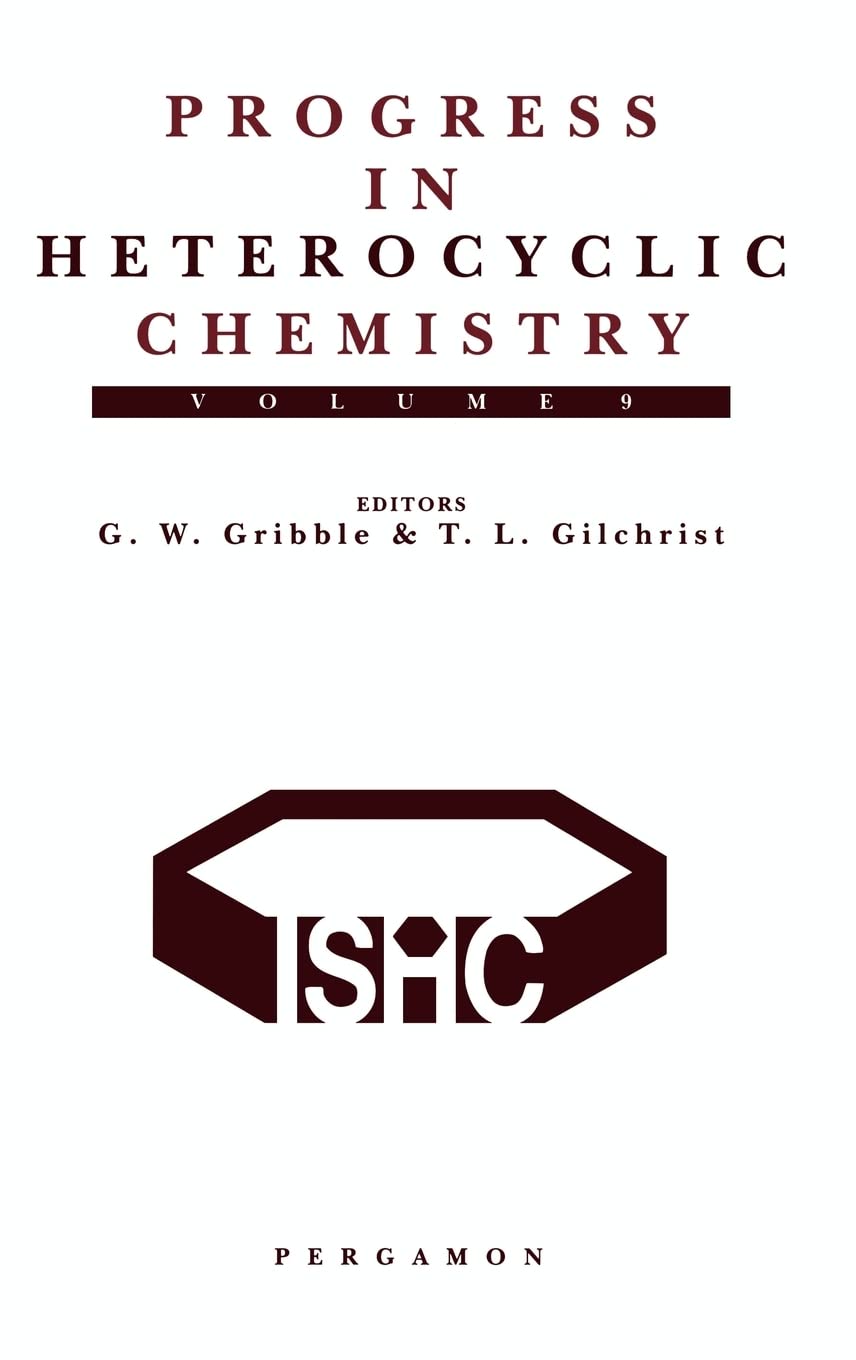 Progress In Heterocyclic Chemistry: A Critical Review Of The 1996 Literature Preceded By Two Chapters On Current Heterocyclic To