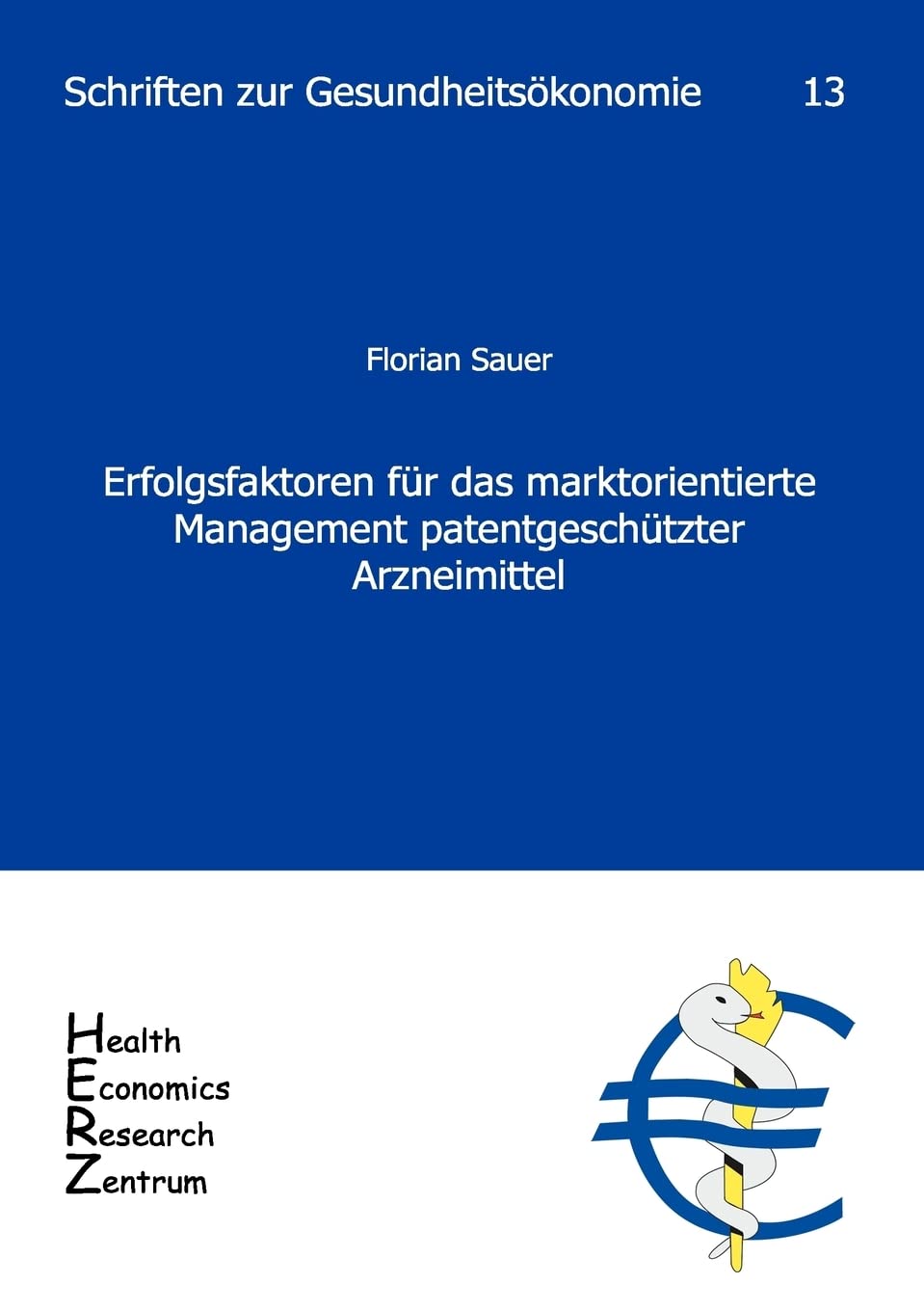Erfolgsfaktoren Fur Das Marktorientierte Management Patentgesch Tzter Arzneimittel (German Edition),Used