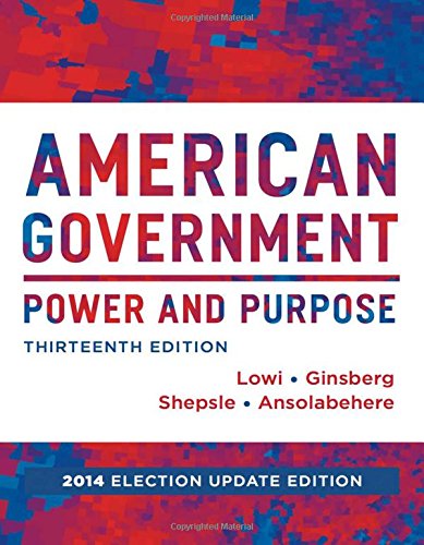American Government: Power and Purpose (Full Thirteenth Edition (with policy chapters), 2014 Election Update),Used