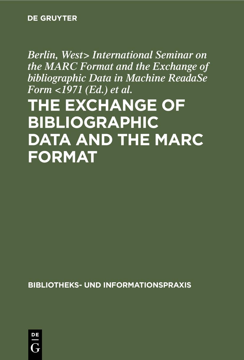 The Exchange of Bibliographic Data and the Marc Format: Proceedings of the International Seminar on the Marc Format and the Exch,Used