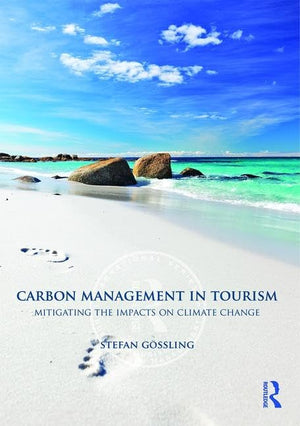 Carbon Management In Tourism: Mitigating The Impacts On Climate Change (Routledge International Series In Tourism, Business And ,Used