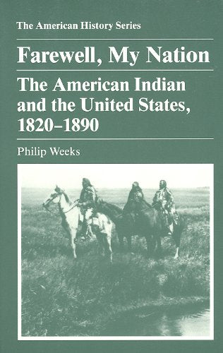 Farewell, My Nation: The American Indian And The United States, 18201890 (The American History Series),New