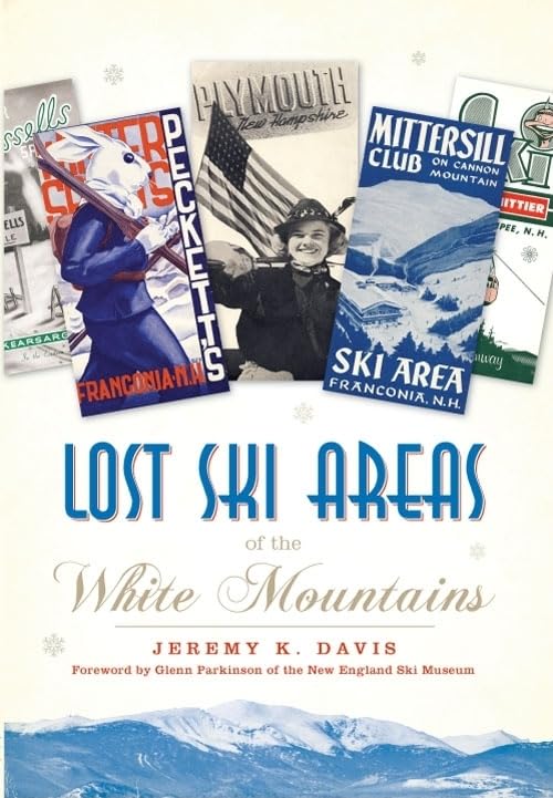 Lost Ski Areas of the White Mountains,New