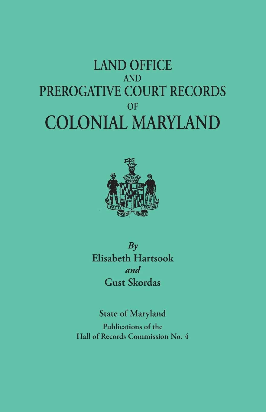 Land Office And Prerogative Court Records Of Colonial Maryland. State Of Maryland Publications Of The Hall Of Records Commission,Used