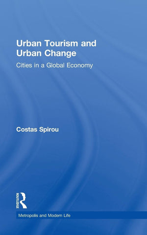 Urban Tourism And Urban Change (The Metropolis And Modern Life)