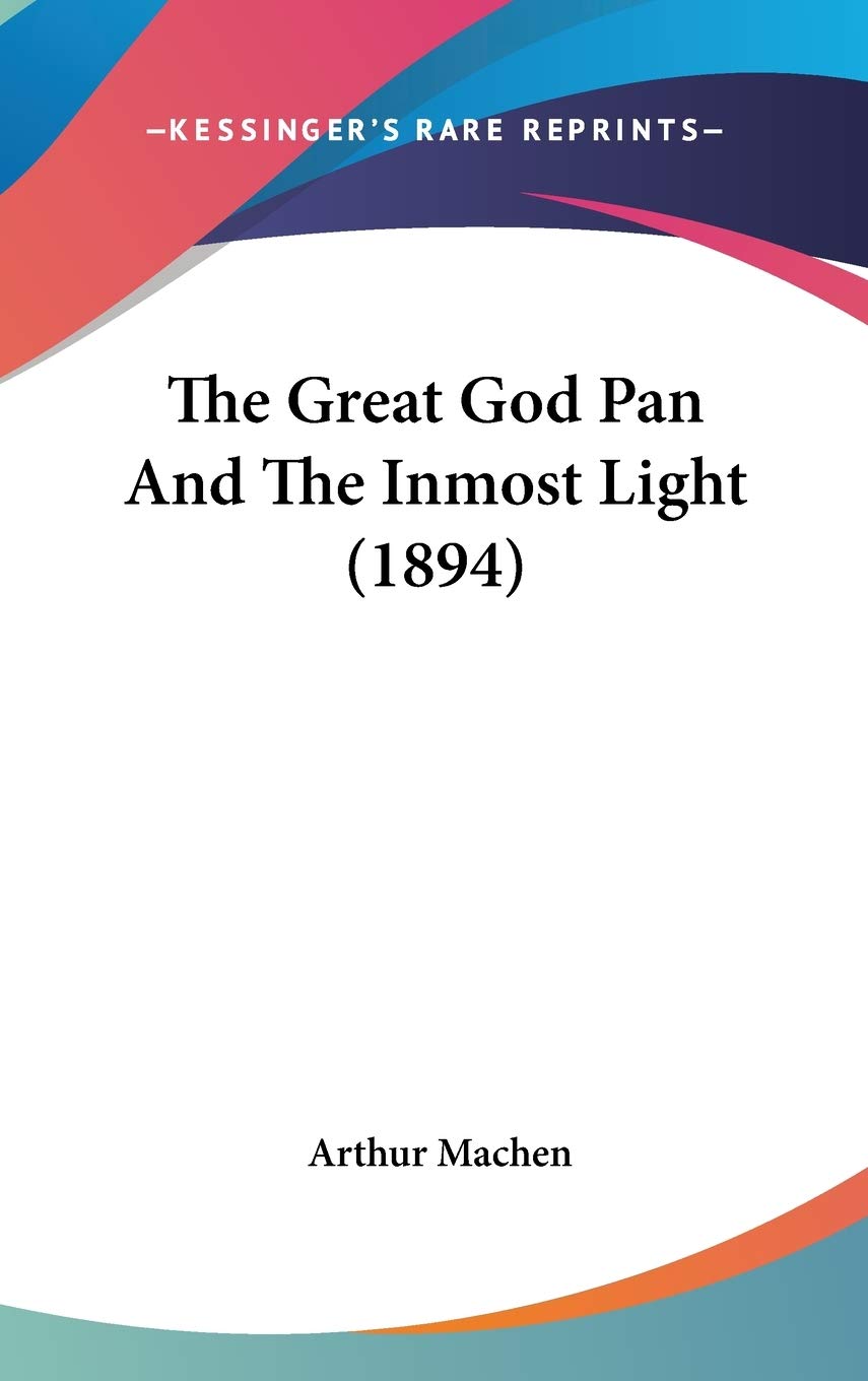 The Great God Pan And The Inmost Light (1894),New