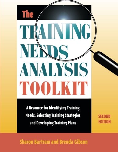 The Training Needs Analysis Toolkit, 2nd Edition: A resource for identifying training needs, selecting training strategies, and ,Used