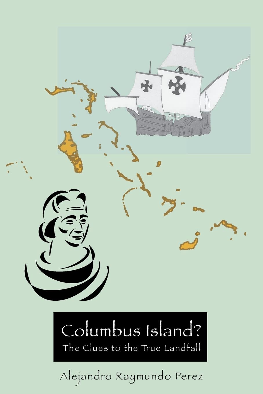 Columbus Island? The Clues to the True Landfall,Used