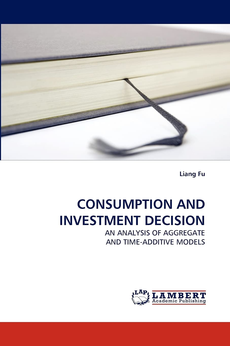 CONSUMPTION AND INVESTMENT DECISION: AN ANALYSIS OF AGGREGATE AND TIMEADDITIVE MODELS,Used
