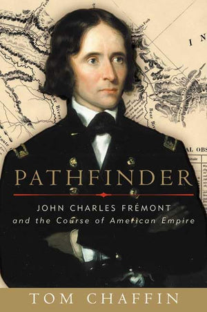 Pathfinder: John Charles Frmont and the Course of American Empire,Used