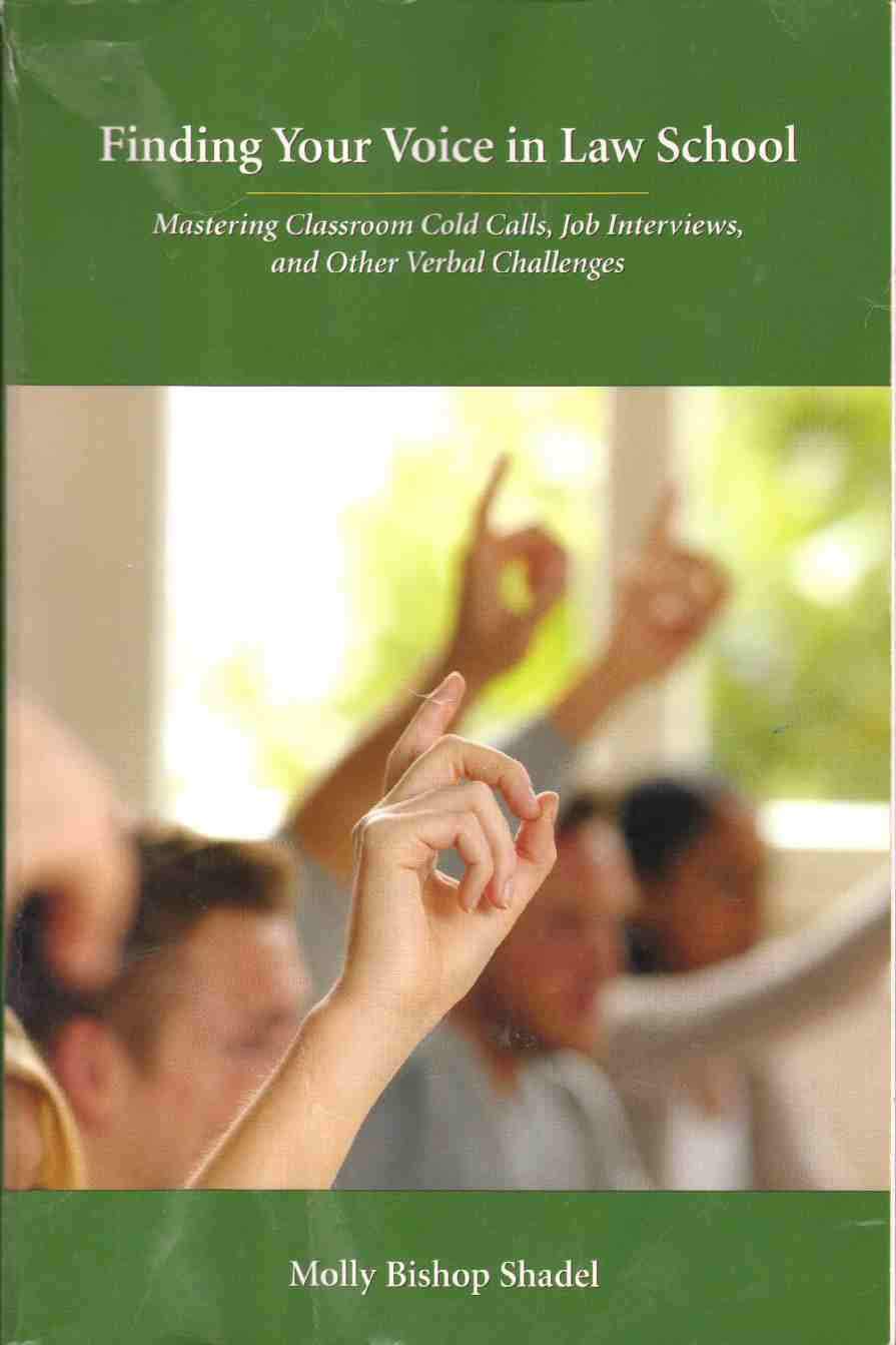 Finding Your Voice In Law School: Mastering Classroom Cold Calls, Job Interviews, And Other Verbal Challenges,Used