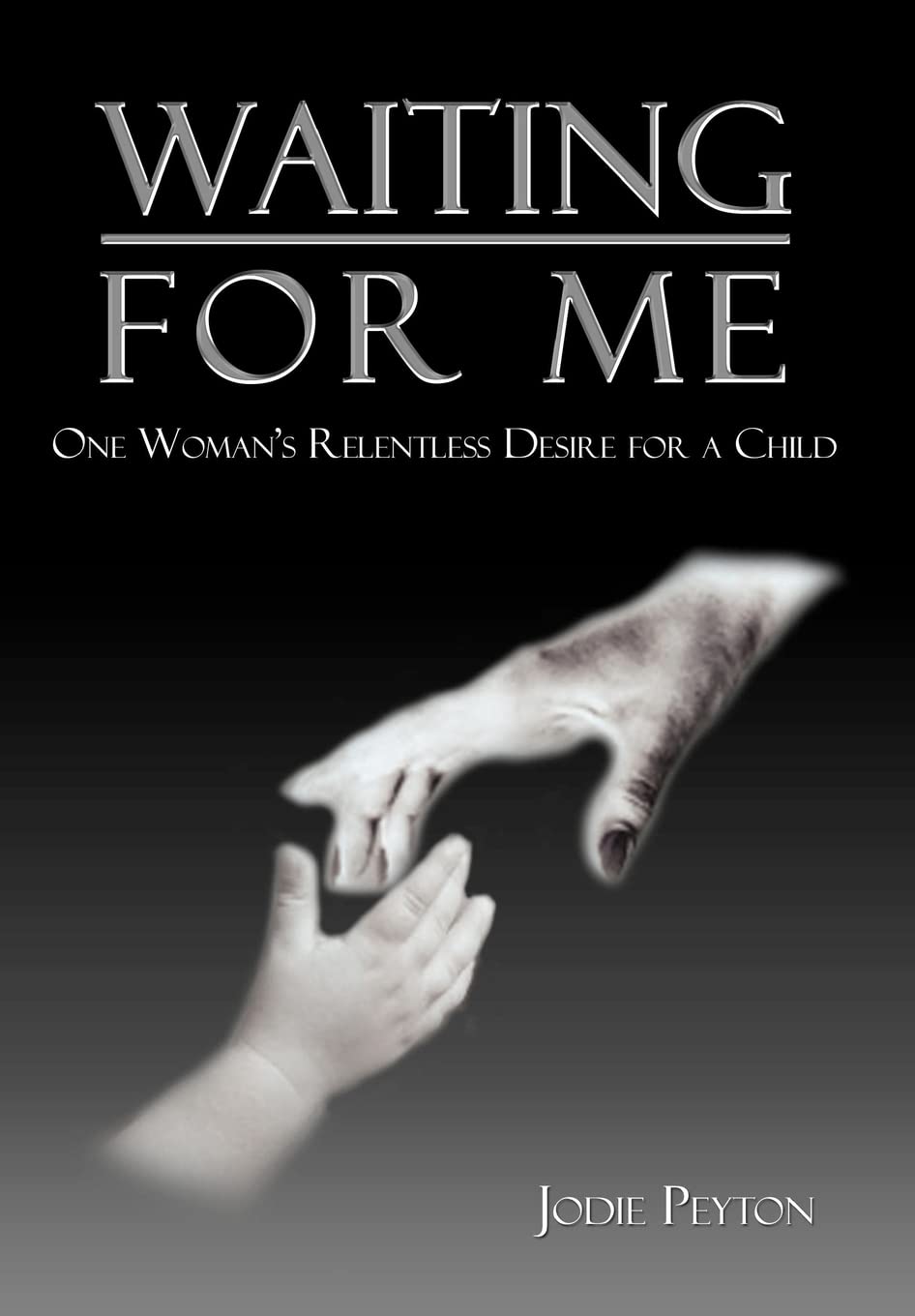 Waiting for Me: One Woman's Relentless Desire for a Child,Used